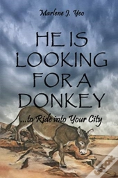 He Is Looking For A Donkey: To Ride Into