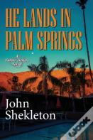 He Lands In Palm Springs