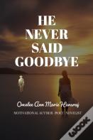 He Never Said Goodbye