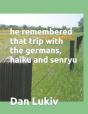 He Remembered That Trip With The Germans, Haiku And Senryu - Preview