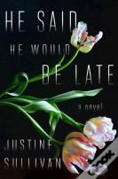 He Said He Would Be Late