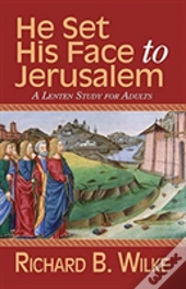 He Set His Face To Jerusalem