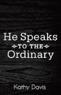 He Speaks To The Ordinary - Preview