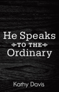 He Speaks To The Ordinary