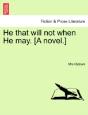He That Will Not When He May. (A Novel.) - Preview