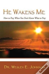 He Wakens Me