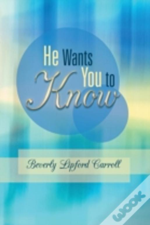 He Wants You To Know