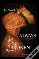 He Was Always Broken