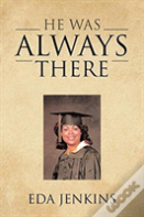 He Was Always There