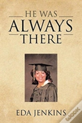 He Was Always There