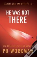 He Was Not There