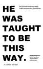 He Was Taught To Be This Way. (Revised Edition) - Preview