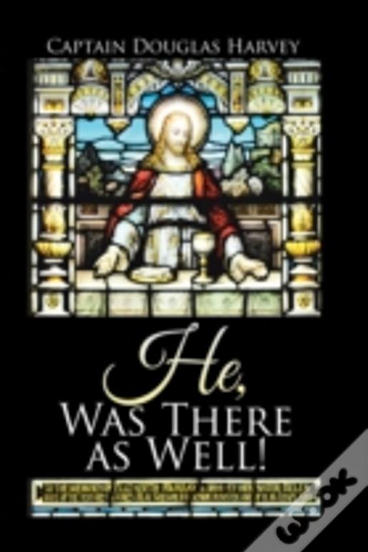 He, Was There As Well!