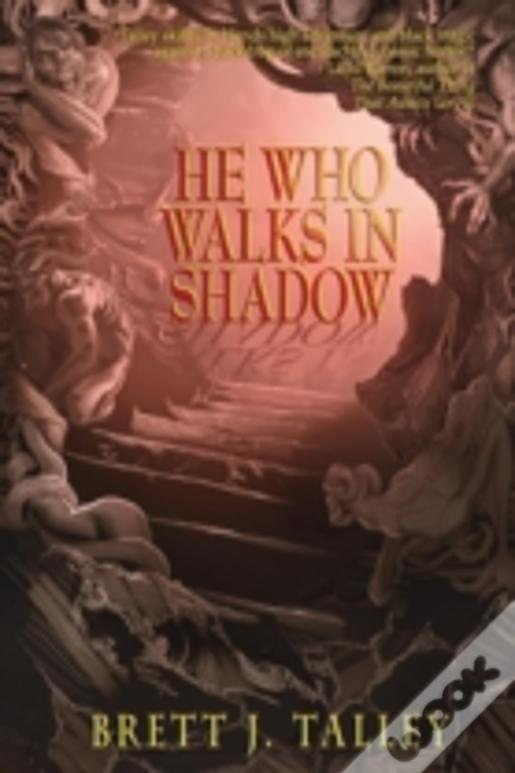 He Who Walks In Shadow