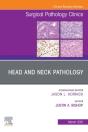 Head And Neck Pathology, An Issue Of Surgical Pathology Clinics - Preview