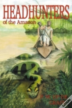 Capa do artigo Head Hunters Of The Amazon (Annotated Edition)