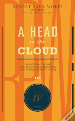 Capa do artigo Head In The Cloud: Tutorials, Mini-Tutorials, Micro-Tutorials, And Appreciations From The Blog Of Robert Paul Wolff