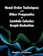 Head-Order Techniques And Other Pragmatics Of Lambda Calculus Graph Reduction - Preview