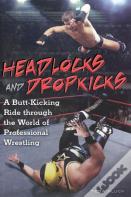 Headlocks And Dropkicks