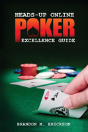 Heads-Up Online Poker Excellence Guide - Preview
