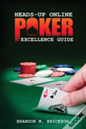Heads-Up Online Poker Excellence Guide