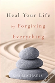 Capa do artigo Heal Your Life By Forgiving Everything