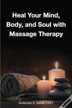 Capa do artigo Heal Your Mind, Body, And Soul With Massage Therapy