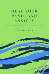 Heal Your Panic And Anxiety. Current Techniques And Methods Of Healing
