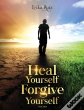 Heal Yourself Forgive Yourself For Men