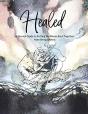 Healed A Journal Guide To Putting The Pieces Back Together From Being Broken - Preview