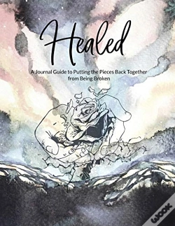 Capa do artigo Healed A Journal Guide To Putting The Pieces Back Together From Being Broken