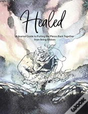 Capa do artigo Healed A Journal Guide To Putting The Pieces Back Together From Being Broken