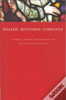 Healed, Restored, Forgiven