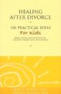 Healing After Divorce: 100 Practical Ideas For Kids - Preview