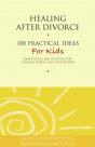 Healing After Divorce: 100 Practical Ideas For Kids - Preview