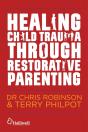 Healing Child Trauma Through Restorative Parenting - Preview