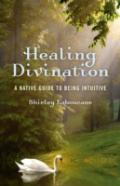 Healing Divination - A Native Guide To Being Intuitive
