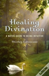 Healing Divination - A Native Guide To Being Intuitive