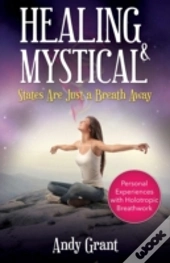 Healing & Mystical States Are Just A Breath Away: Personal Experiences With Holotropic Breathwork