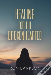 Healing For The Broken-Hearted