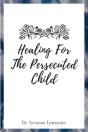 Healing For The Persecuted Child: A 31-D - Preview