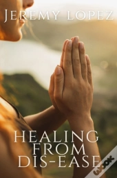 Healing From Dis-Ease