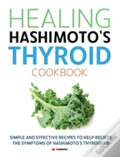 Healing Hashimoto'S Thyroid Cookbook