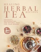 Healing Herbal Tea Recipes