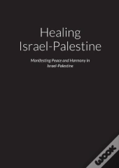 Healing Israel-Palestine - Manifesting P
