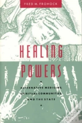 Healing Powers Â€“ Alternative Medicine, Spiritual Communities, And The State