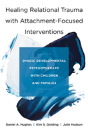 Healing Relational Trauma With Attachment-Focused Interventions - Preview