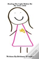 Healing The Light Within Me: My Inner Child