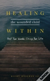 Healing The Wounded Child Within