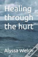 Healing Through The Hurt